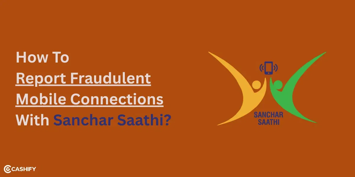 How To Report Fraudulent Mobile Connections With Sanchar Saathi?
