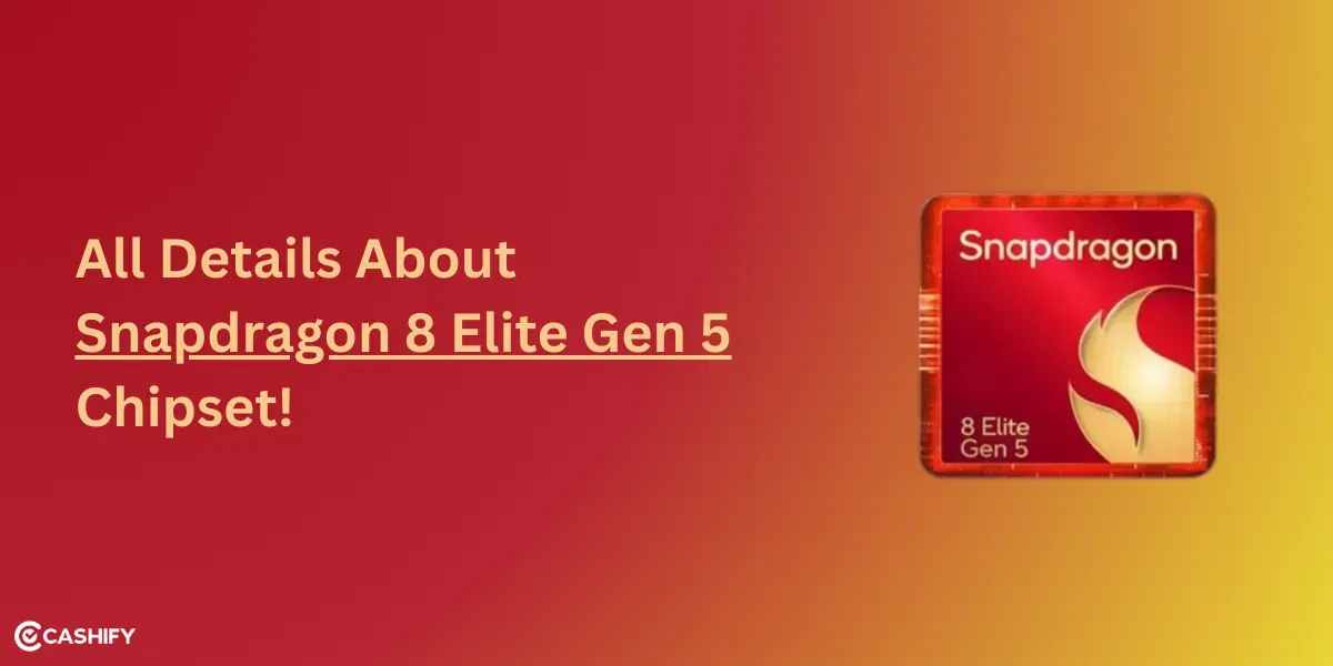 All Details About Snapdragon 8 Elite Gen 5 Chipset!
