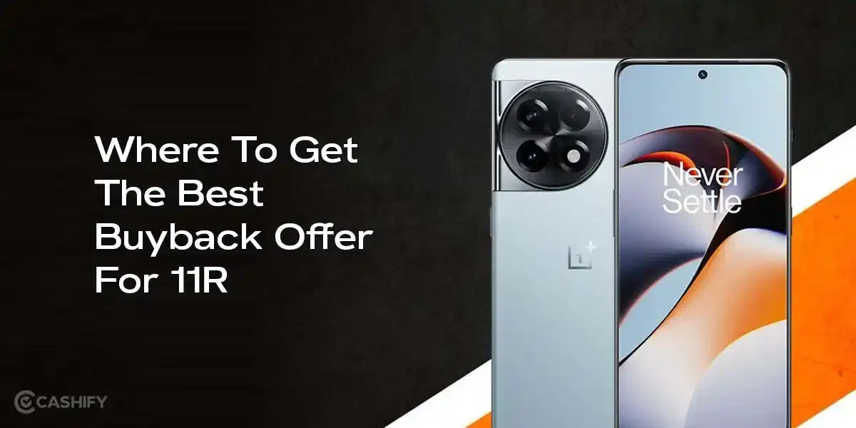 Where To Get The Best Buyback Offer For OnePlus 11R
