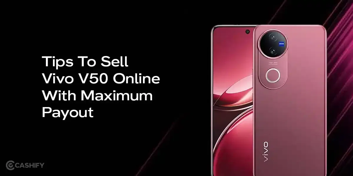 Tips To Sell Vivo V50 Online With Maximum Payout