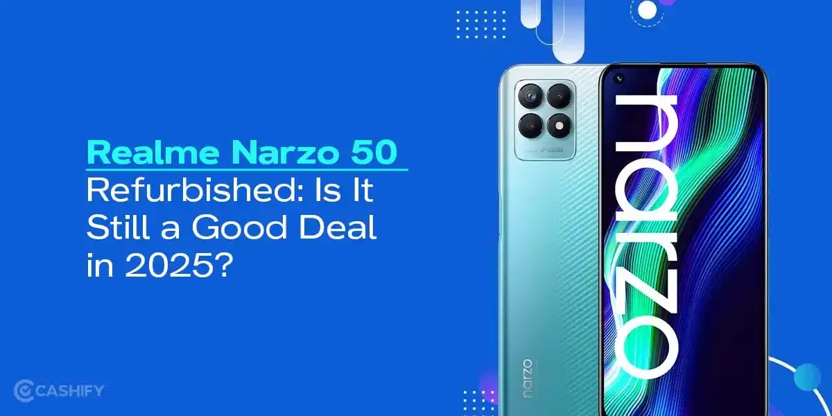 Realme Narzo 50 Refurbished: Is It Still a Good Deal in 2025?