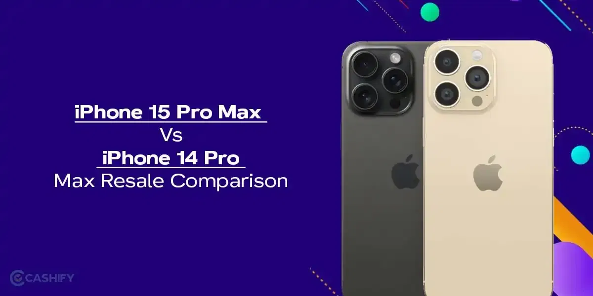 iPhone 15 Pro Max Vs iPhone 14 Pro Max Resale Comparison