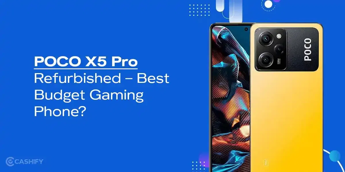 POCO X5 Pro Refurbished – Best Budget Gaming Phone?