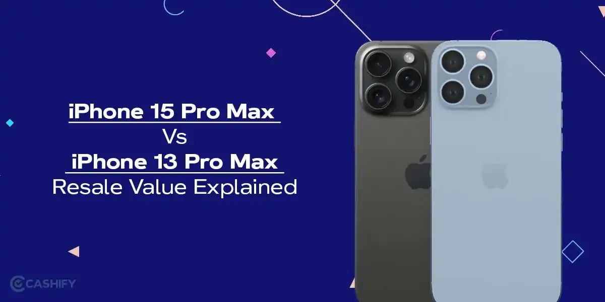 iPhone 15 Pro Max Vs iPhone 13 Pro Max Resale Value Explained