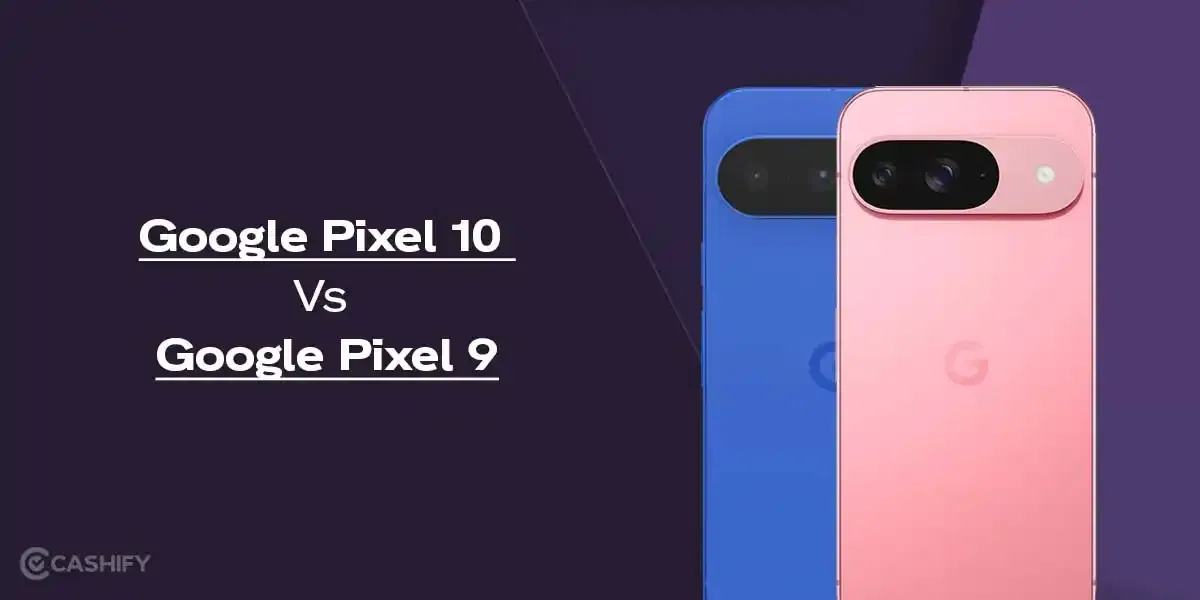 Pixel 10 Vs Pixel 9: Which Flagship Is A Better Buy In 2025?
