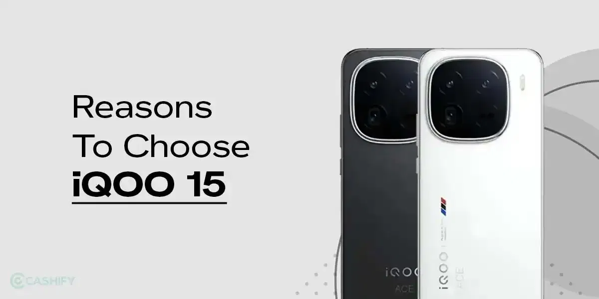 7 Reasons Why iQOO 15 Is Worth Waiting For In 2025