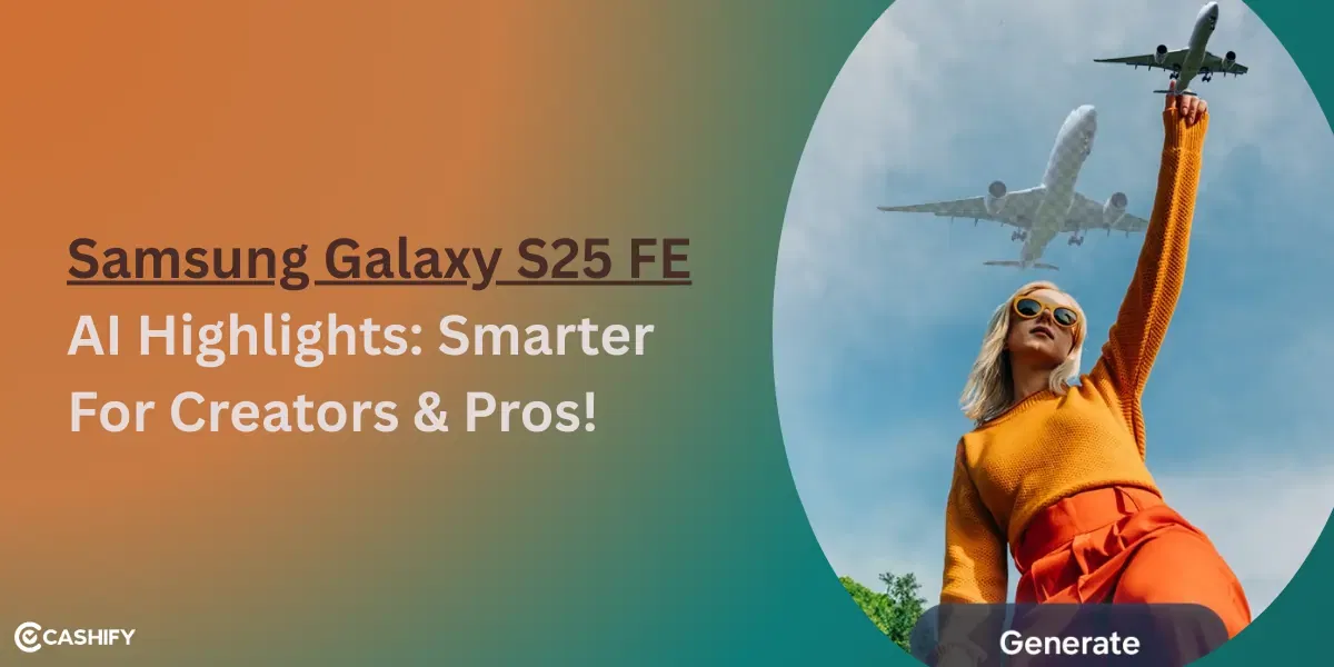 Samsung Galaxy S25 FE AI Highlights: Smarter For Creators & Pros!