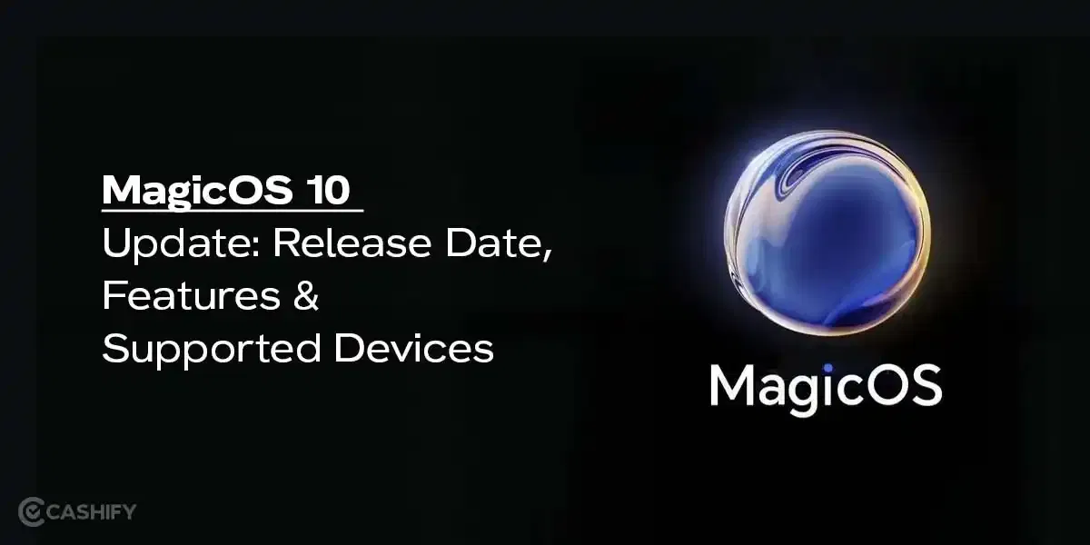 MagicOS 10 Update: Release Date, Features &#038; Devices