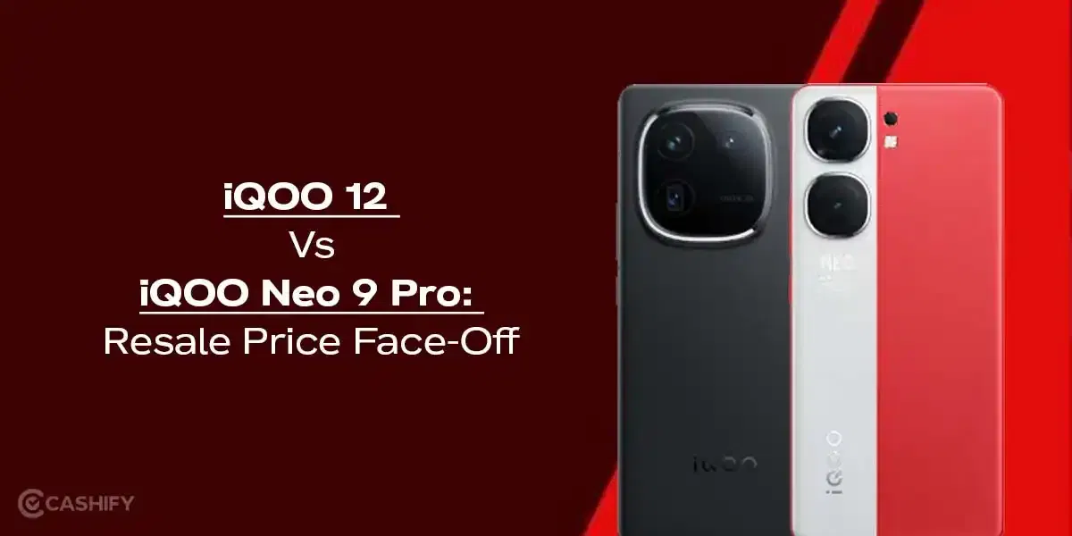 iQOO 12 Vs iQOO Neo 9 Pro: Resale Price Face-Off