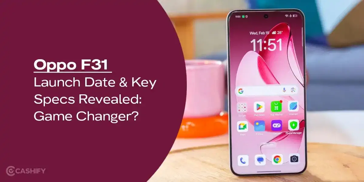 Oppo F31 Launch Date And Key Specs Revealed: Game Changer?