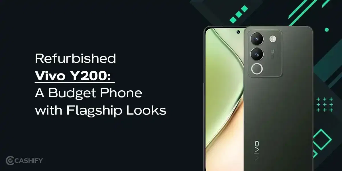 Refurbished Vivo Y200: A Budget Phone with Flagship Looks