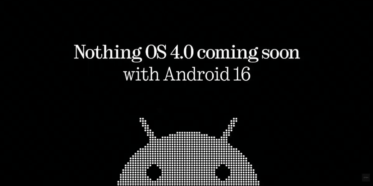 Nothing OS 4.0 Release Set For Autumn 2025: What To Expect