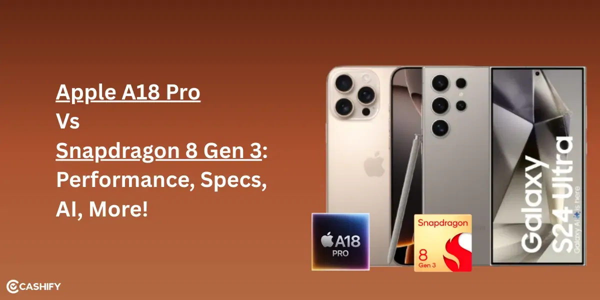 Apple A18 Pro Vs Snapdragon 8 Gen 3: Performance, Specs, AI, More!