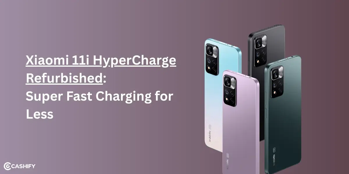 Xiaomi 11i HyperCharge Refurbished: Super Fast Charging for Less