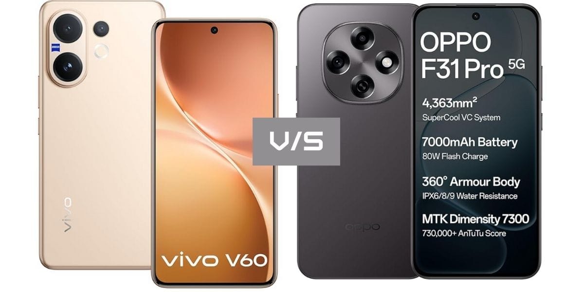 Vivo V60 vs OPPO F31 Pro: Who Wins The 30K Budget Battle?