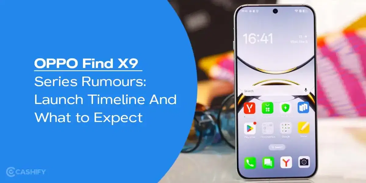 OPPO Find X9 Series Rumours: Launch Timeline And What to Expect