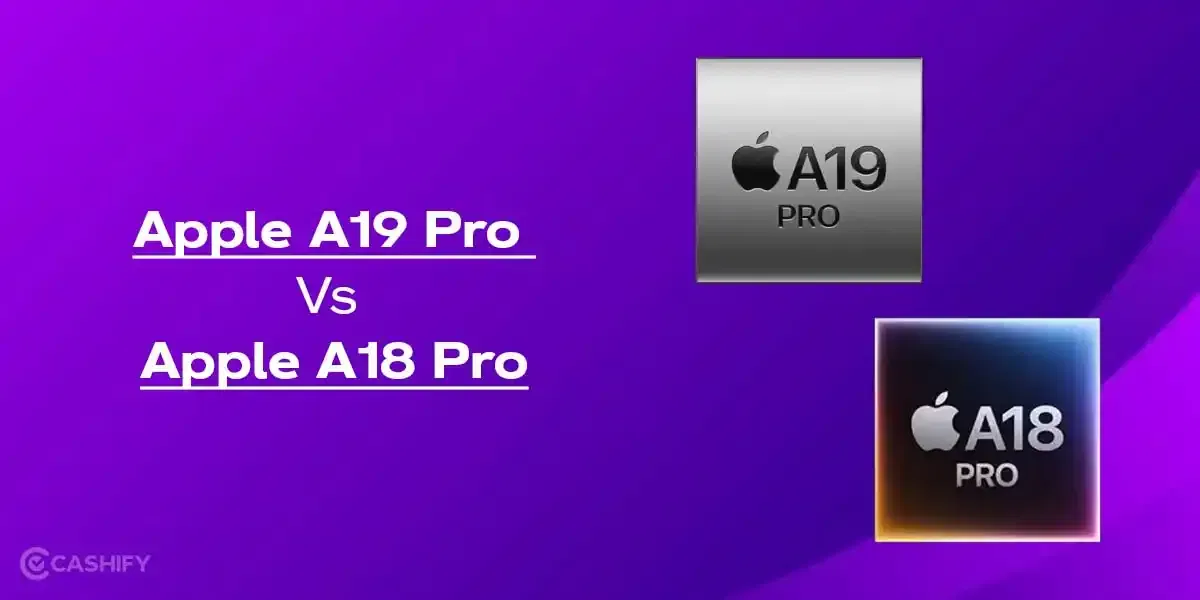 Apple A19 Pro Vs A18 Pro: Upgrades You Should Know