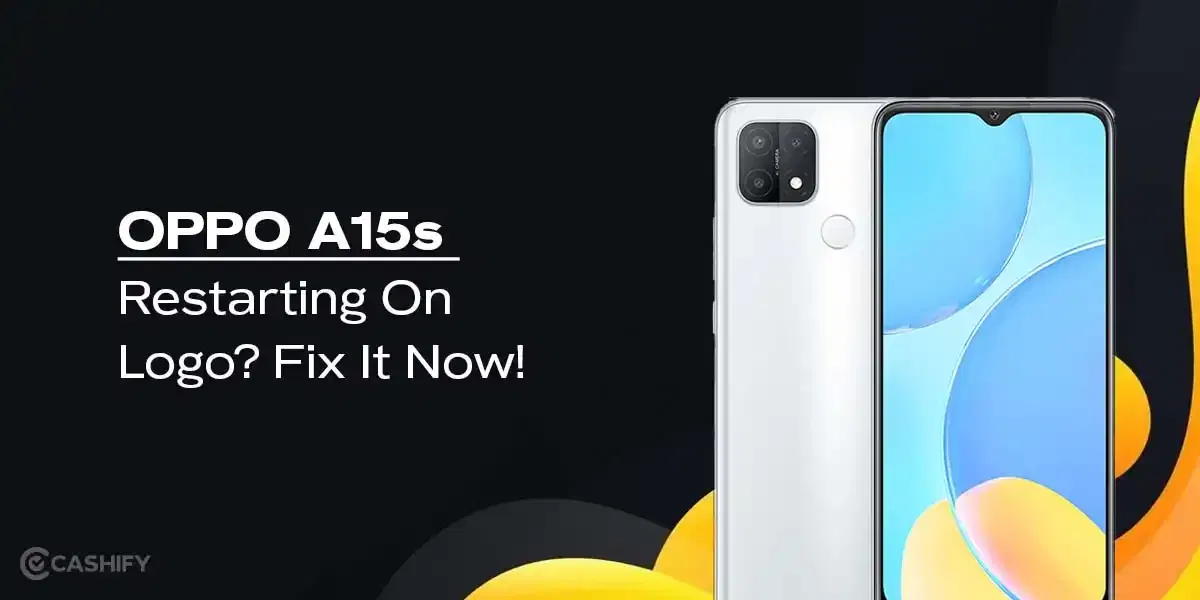 OPPO A15s Restarting On Logo? Fix It Now!