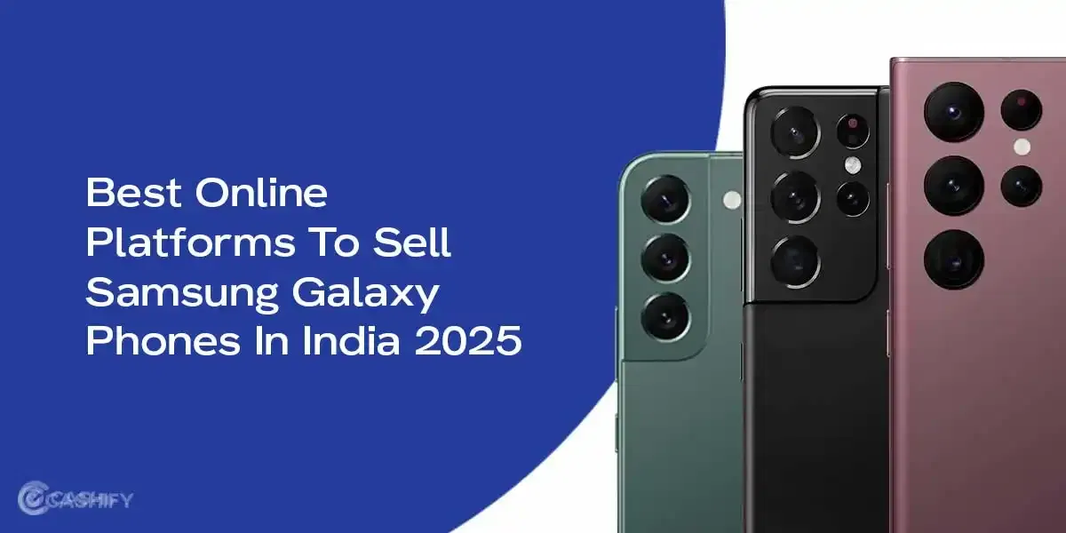 Best Online Platforms To Sell Samsung Galaxy Phones In India 2025