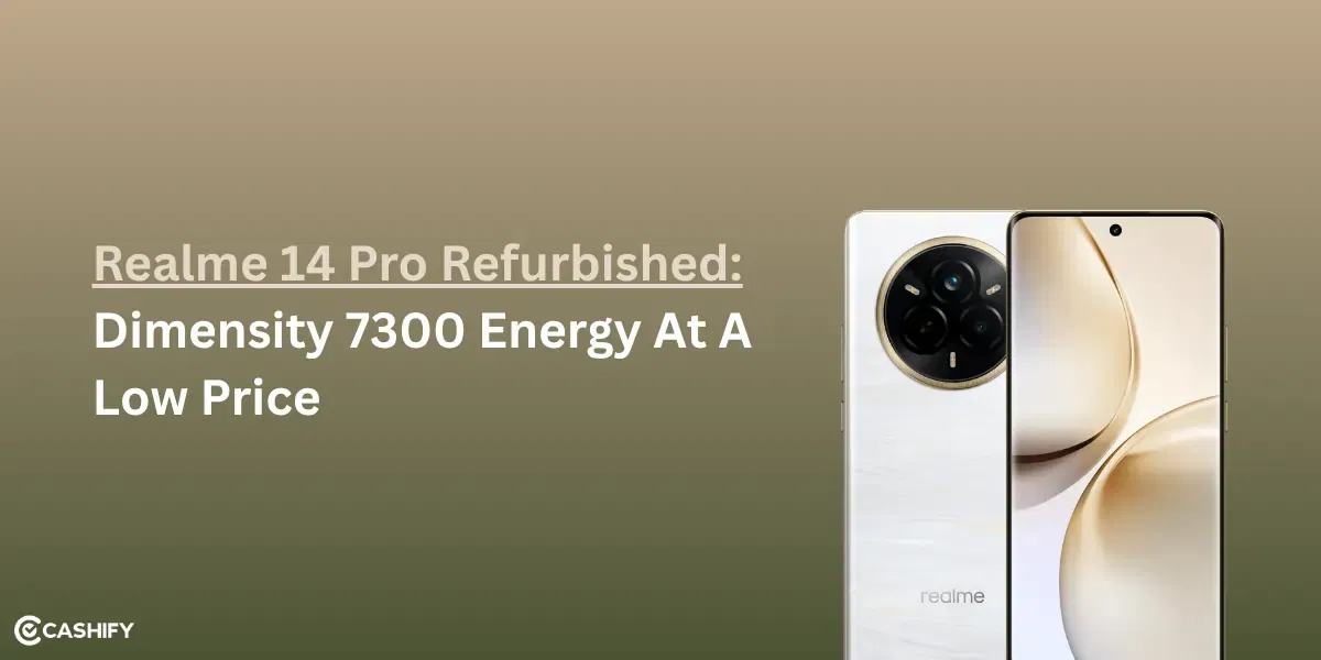 Realme 14 Pro Refurbished: Dimensity 7300 Energy At A Low Price