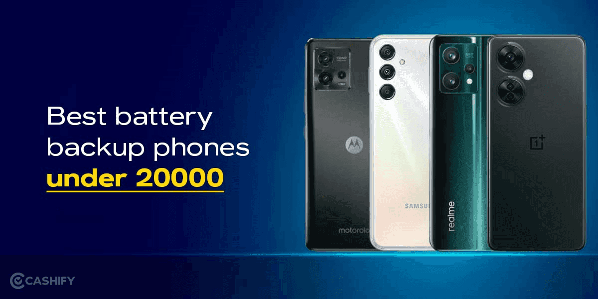Best Battery Backup Phones Under 20000