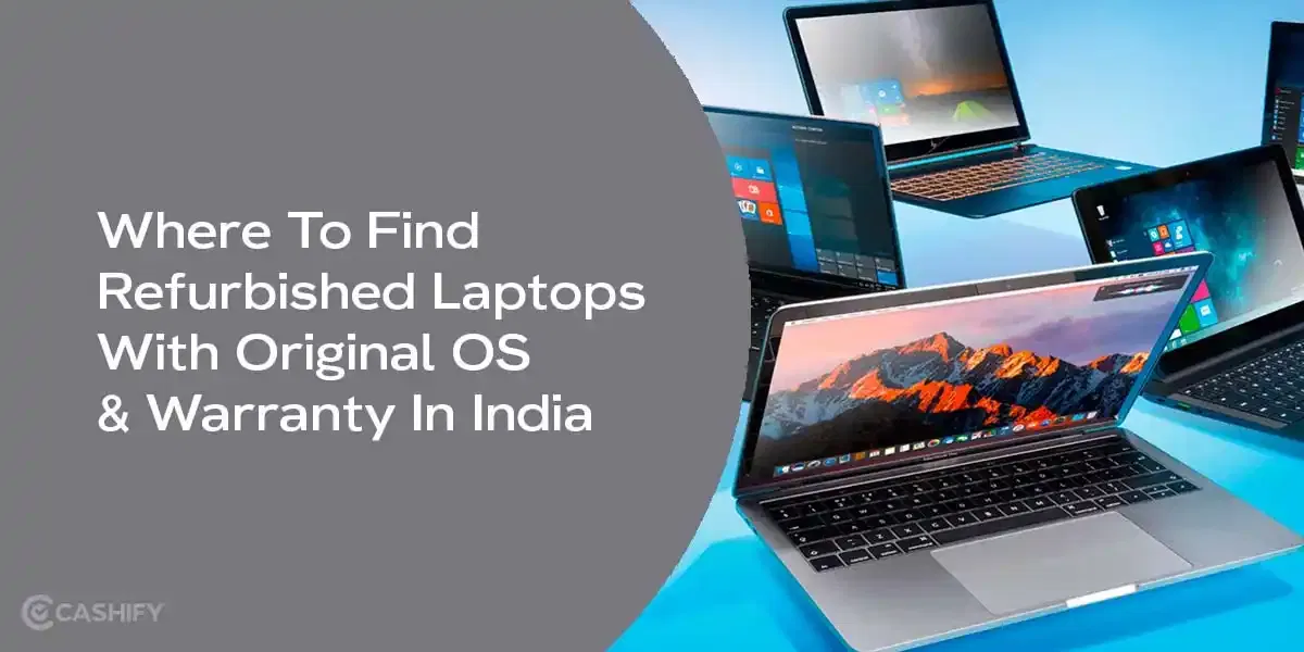 Where To Find Refurbished Laptops With Original OS &#038; Warranty In India?