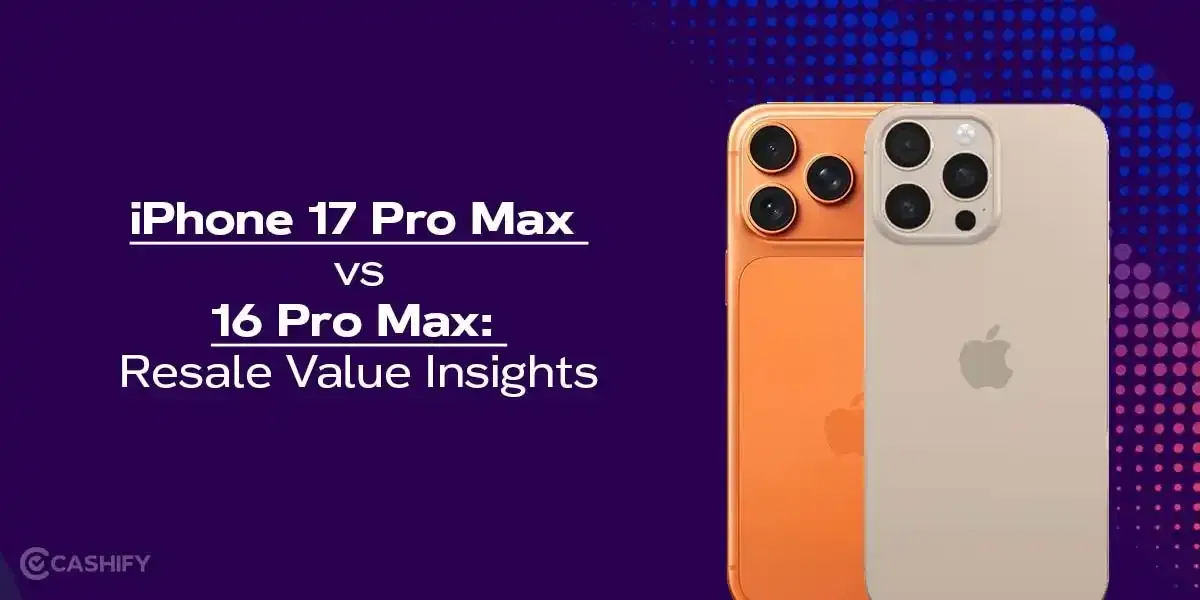 iPhone 17 Pro Max vs 16 Pro Max: Resale Value Insights