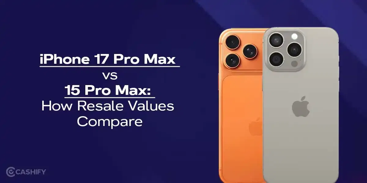 iPhone 17 Pro Max vs 15 Pro Max: How Resale Values Compare