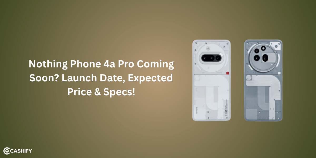 Nothing Phone 4a Pro Coming Soon? Launch Date, Expected Price & Specs!