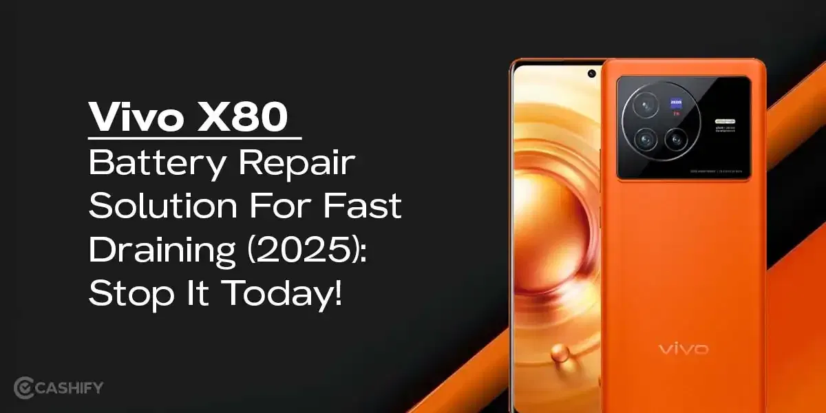 Vivo X80 Battery Repair Solution For Fast Draining (2025): Stop It Today!