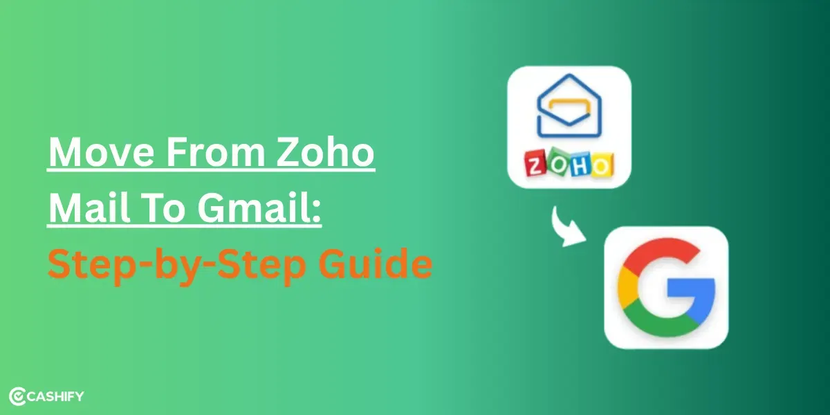 Move From Zoho Mail To Gmail: Step-by-Step Guide