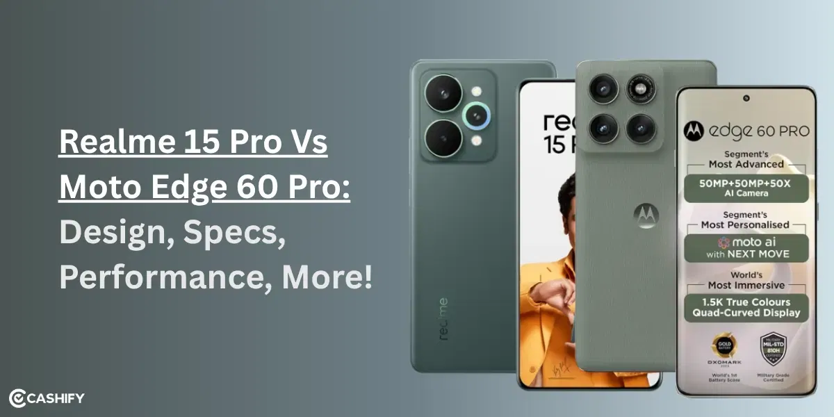 Realme 15 Pro Vs Moto Edge 60 Pro: Design, Specs, Performance, More!