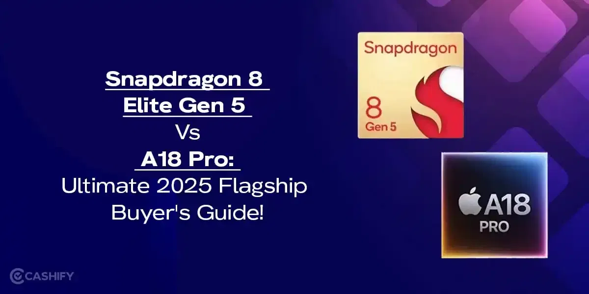Snapdragon 8 Elite Gen 5 Vs A18 Pro: Ultimate 2025 Flagship Buyer&#8217;s Guide!