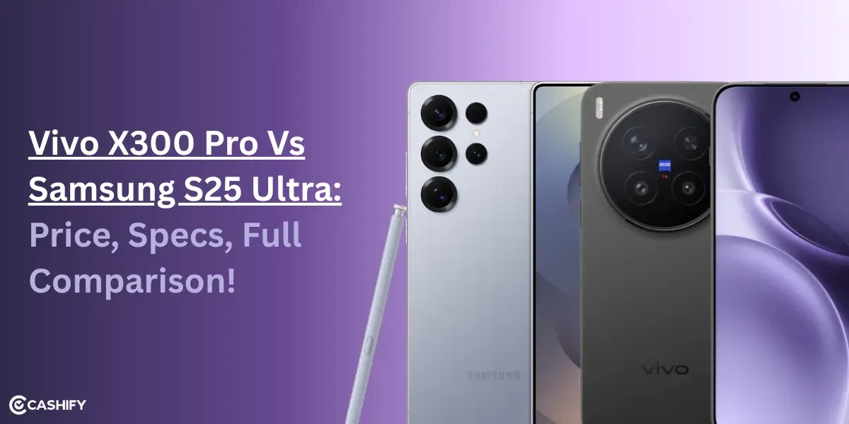 Vivo X300 Pro Vs Samsung S25 Ultra: Price, Specs, Full Comparison!