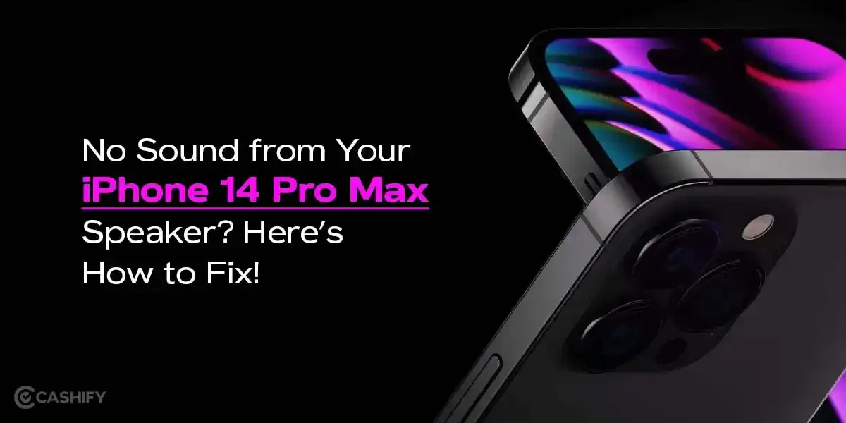No Sound from Your iPhone 14 Pro Max Speaker? Here’s How to Fix!