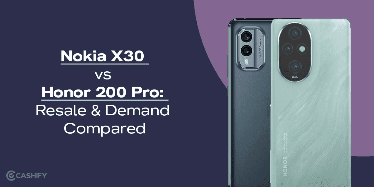 Nokia X30 vs Honor 200 Pro: Resale & Demand Compared