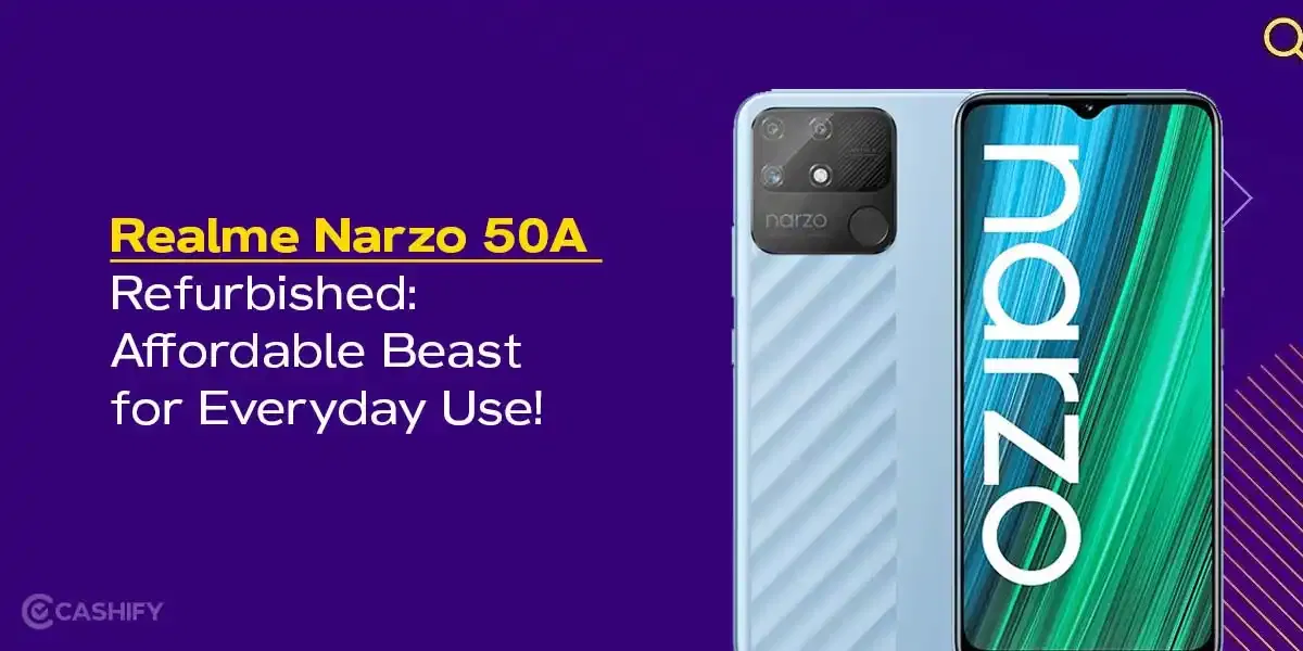 Realme Narzo 50A Refurbished: Affordable Beast for Everyday Use!