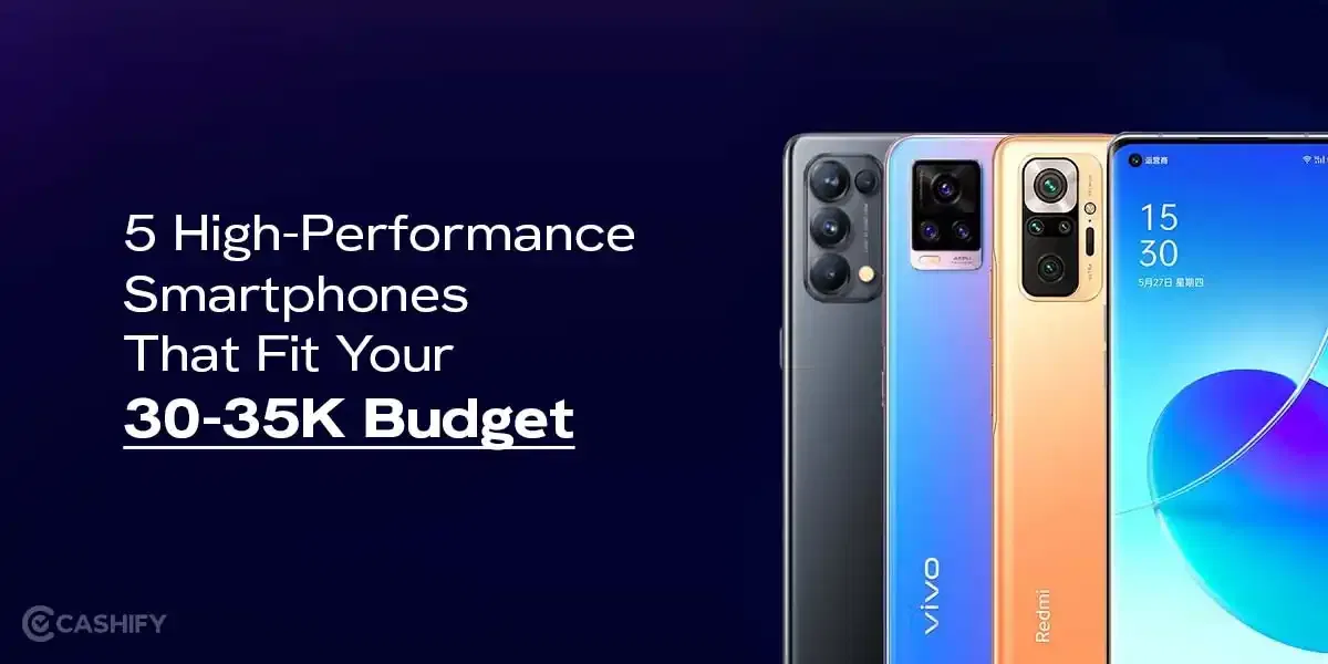 5 High-Performance Smartphones That Fit Under 30-35K Budget