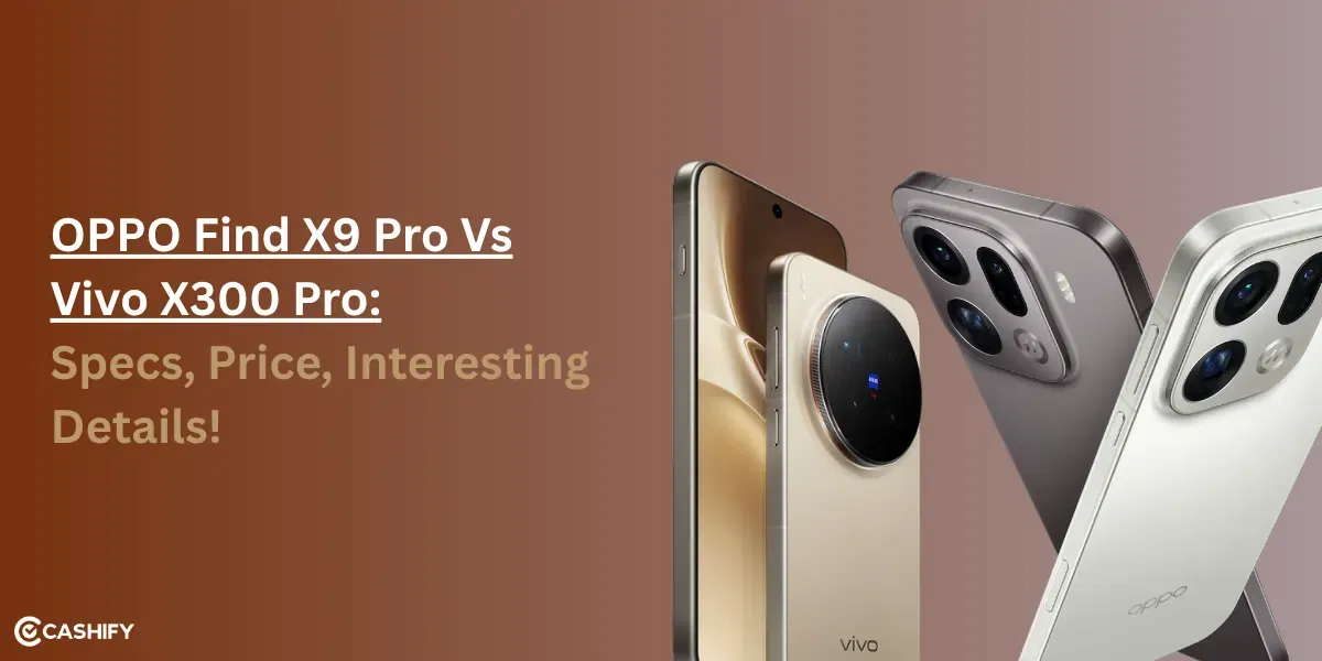 OPPO Find X9 Pro Vs Vivo X300 Pro: Specs, Price, Interesting Details!