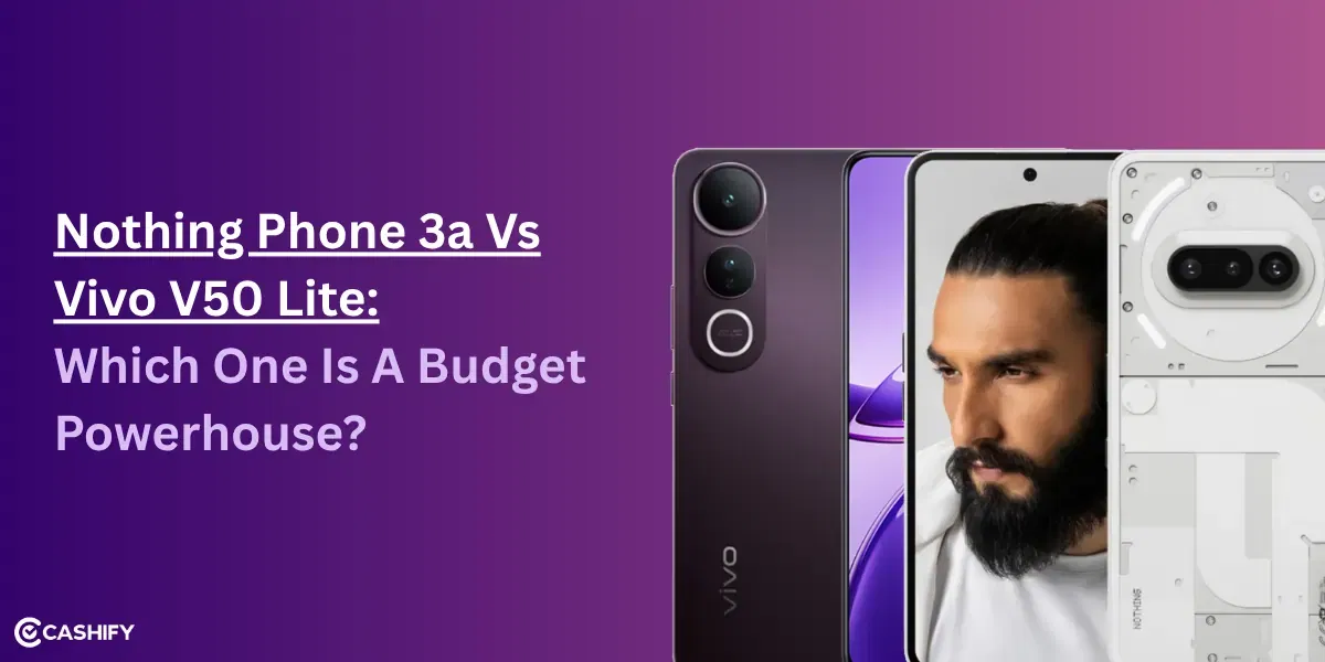 Nothing Phone 3a Vs Vivo V50 Lite: Which One Is A Budget Powerhouse?