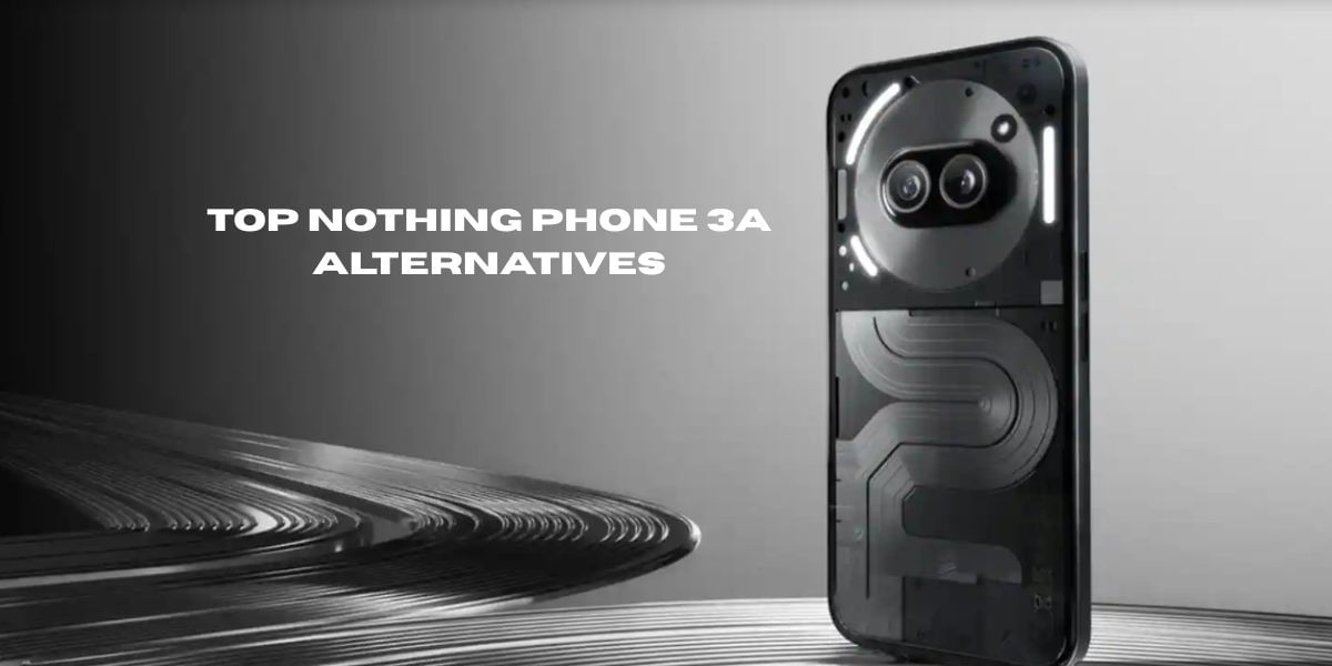 Top Nothing Phone 3a Alternatives: Same Budget, Better Specs