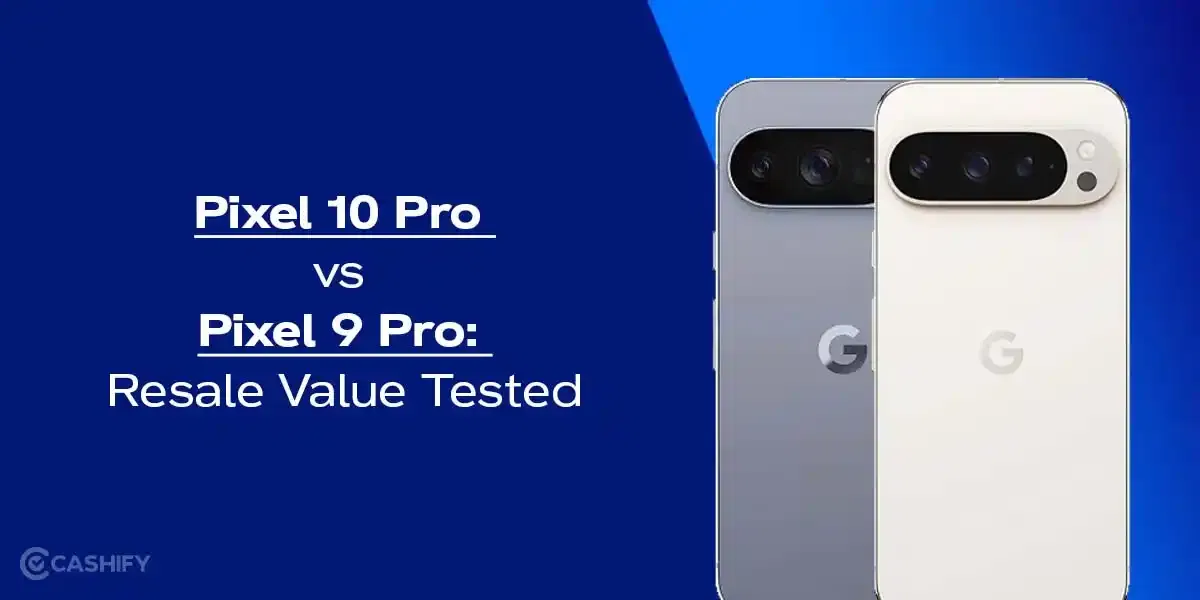 Pixel 10 Pro vs Pixel 9 Pro: Resale Value Tested