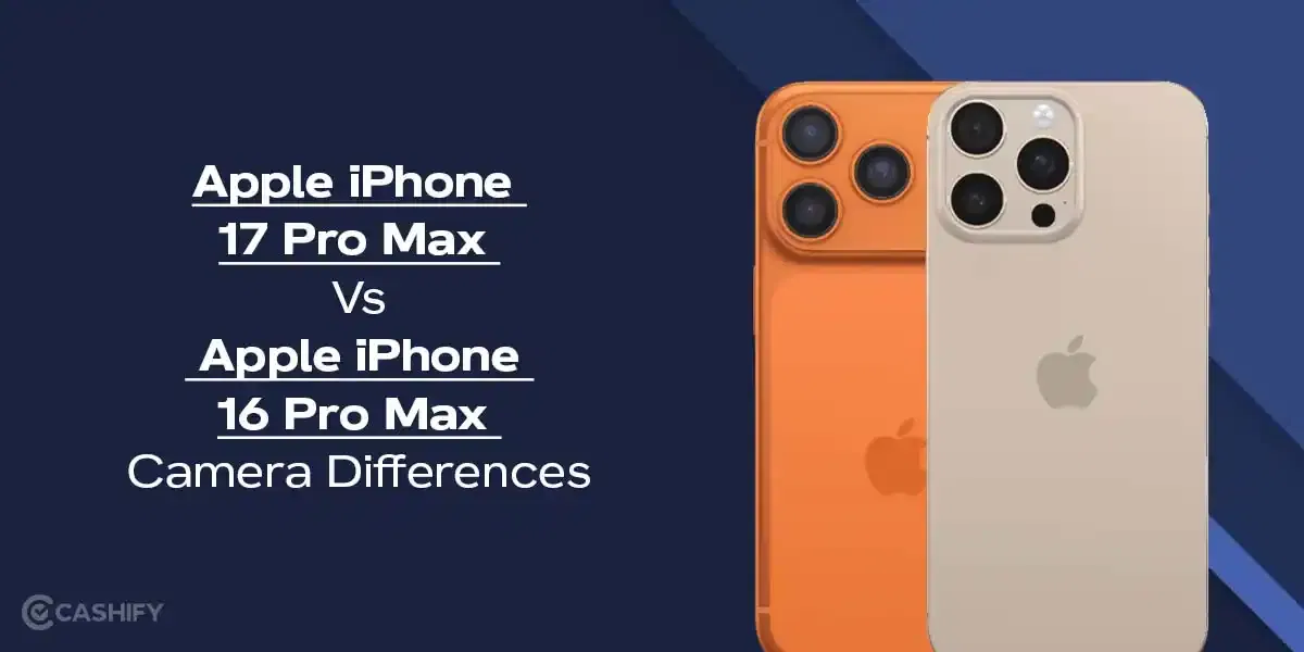 iPhone 17 Pro Max Vs iPhone 16 Pro Max Camera: Big Upgrade Or Hype?