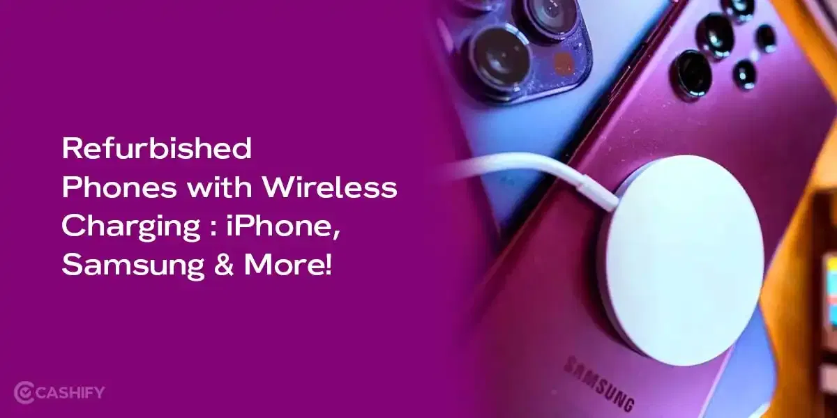 Refurbished Phones with Wireless Charging in 2025: iPhone, Samsung &amp; More!