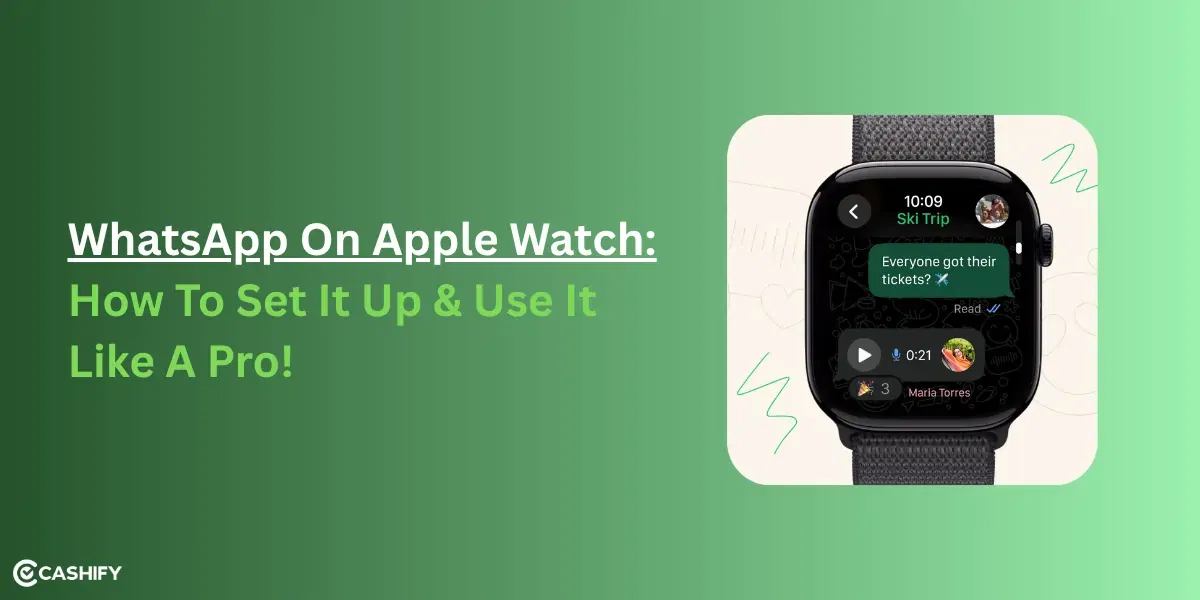 WhatsApp On Apple Watch: How To Set It Up & Use It Like A Pro!