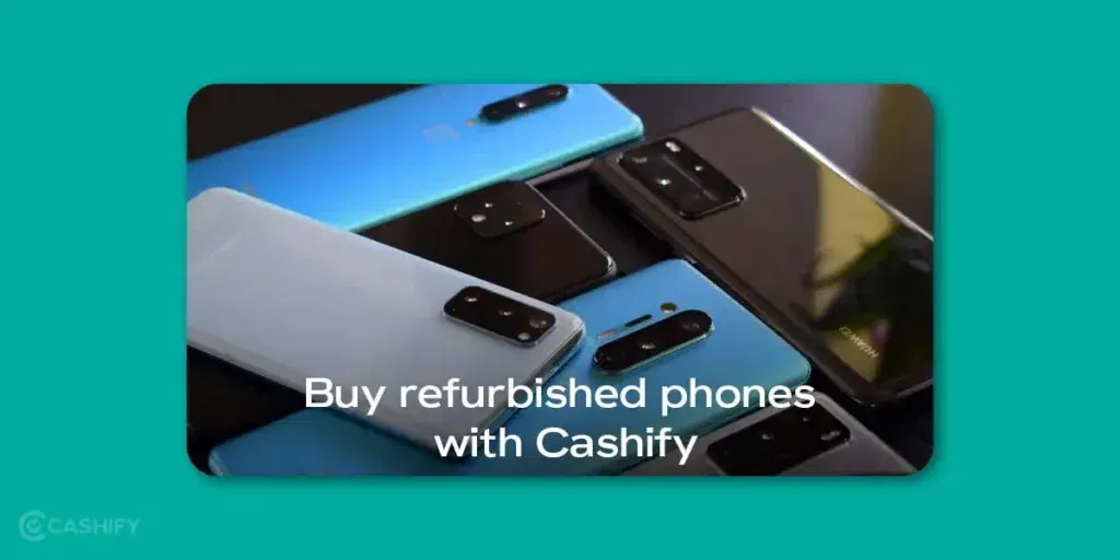 Buy refursbished phones with compatible display panels on Cashify