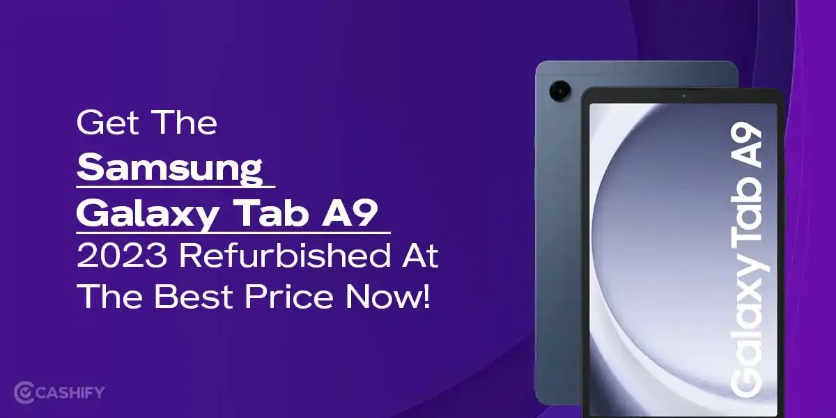 Get The Samsung Galaxy Tab A9 2023 Refurbished At The Best Price Now!