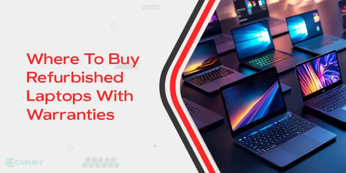 Refurbished Laptops For Students: Where To Get Warranty-Backed Deals