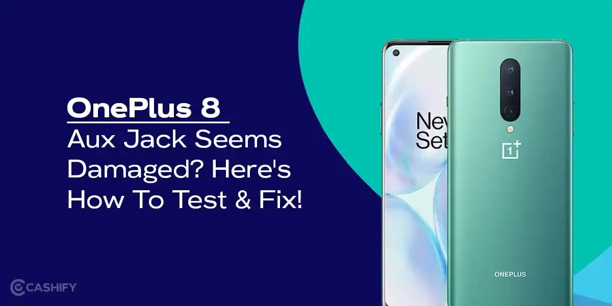 OnePlus 8 Aux Jack Seems Damaged? Here&#8217;s How To Test &amp; Fix!