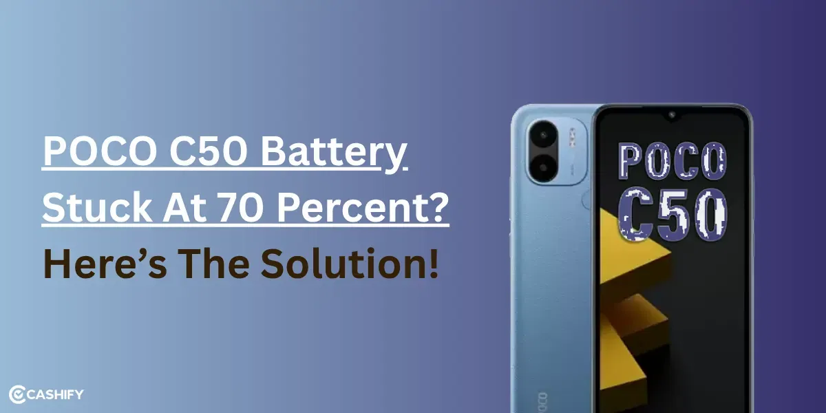 POCO C50 Battery Stuck At 70 Percent? Here’s The Real Solution!